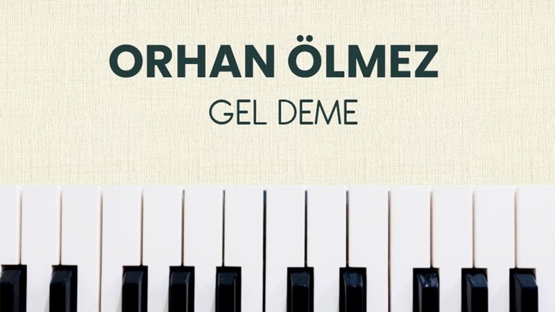 Orhan Ölmez gel deme sözleri