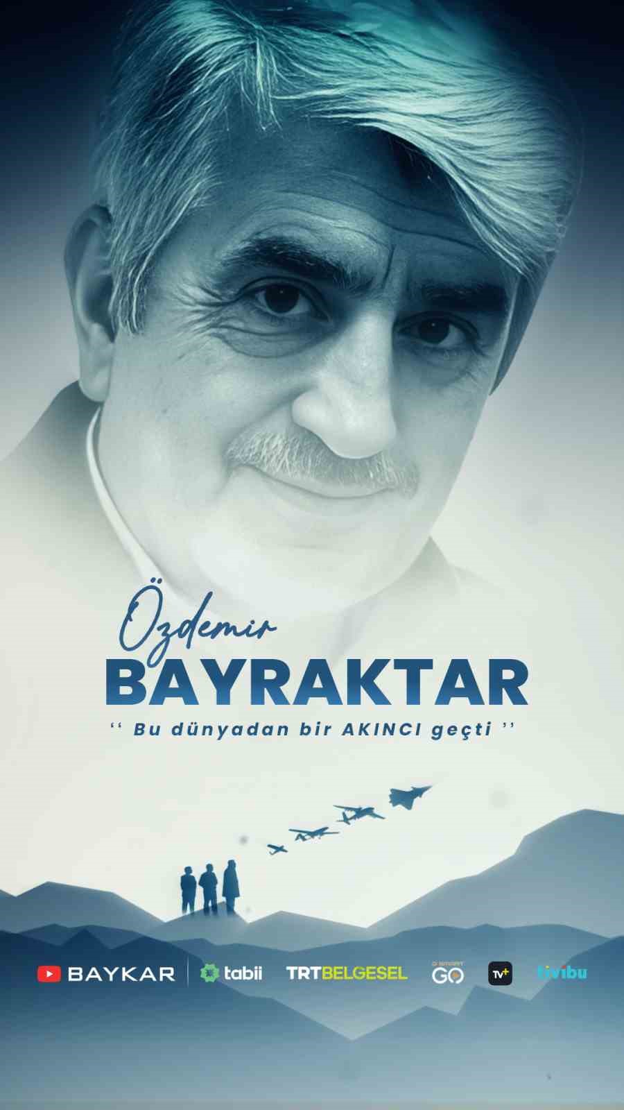 ozdemir bayraktarin yasam oykusu belgesel oldu 13 GXiINYjL